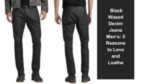 Front and back views of a person wearing black waxed denim jeans. 