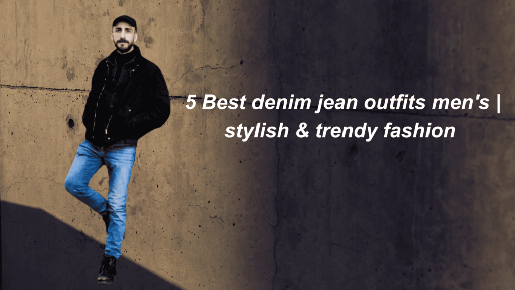 Denim Jean Outfits Men's